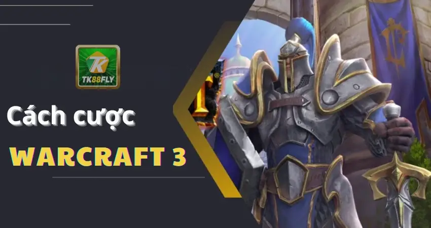 cách cược Warcraft 3